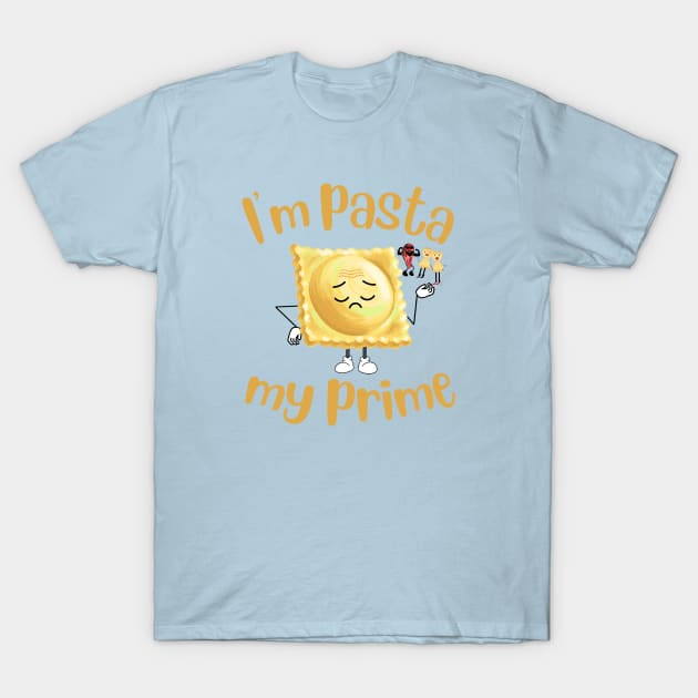 I'm Pasta my prime funny design T-Shirt by Katebi Designs